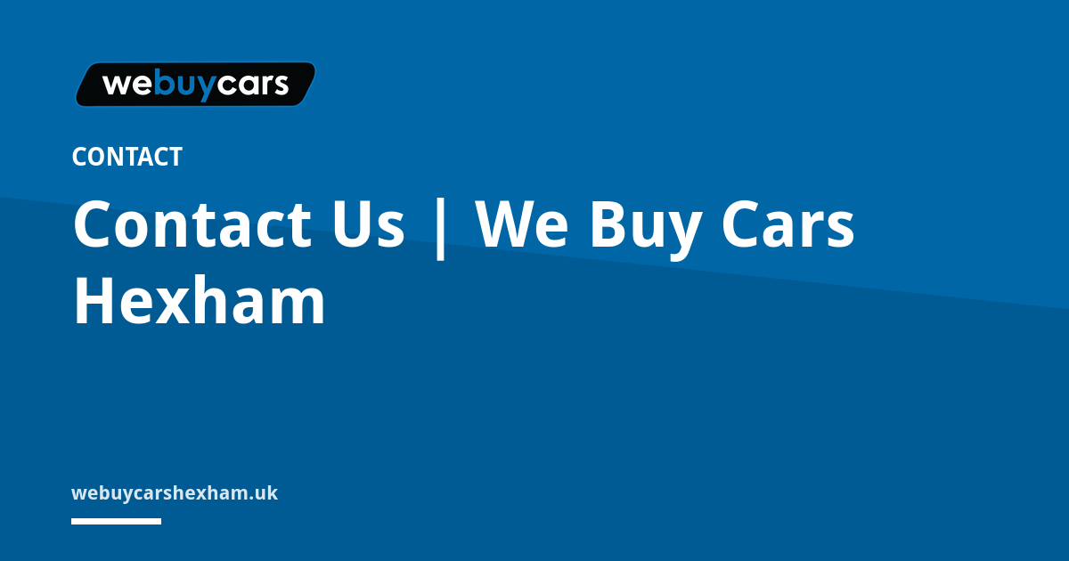 Contact Us | We Buy Cars Hexham